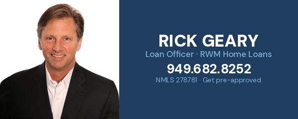 Rick Geary - Loan Officer and OC Branch Manager, RWM Home Loans - NMLS 278781 - 949.682.8252